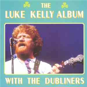 Luke Kelly With The Dubliners - The Luke Kelly Album With The Dubliners