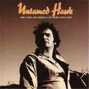Merle Haggard - Untamed Hawk: The Early Recordings Of Merle Haggard