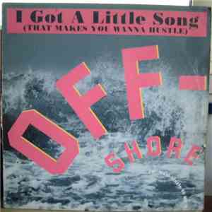Off-Shore - I Got A Little Song (That Makes You Wanna Hustle)