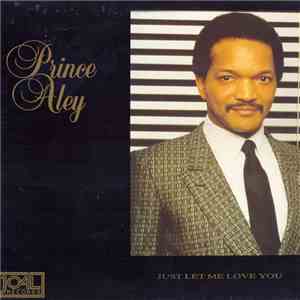 Prince Aley - Just Let Me Love You