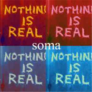 Soma  - Nothing Is Real