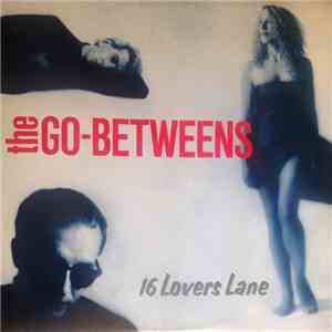 The Go-Betweens - 16 Lovers Lane