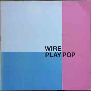 Wire - Wire Play Pop