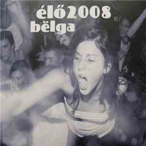 Bëlga - Élő 2008