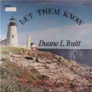 Duane L. Truitt - Let Them Know