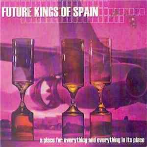 Future Kings Of Spain - A Place For Everything And Everything In Its Place