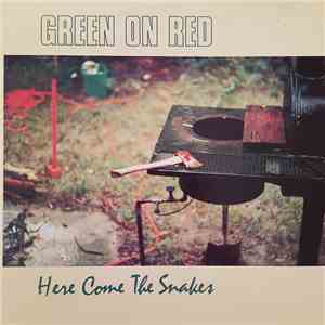 Green On Red - Here Come The Snakes