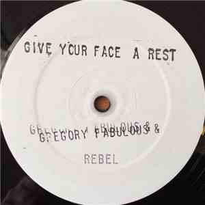 Gregory Fabulous & Rebel  - Give Your Face A Rest