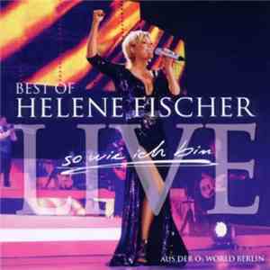 Helene Fischer - Best Of Helene Fischer - So Wie Ich Bin Live