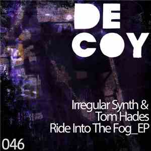 Irregular Synth & Tom Hades - Ride Into The Fog EP