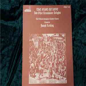 Joseph Liebling, The Oakland Symphony Chamber Chorus - The Game Of Love And Other Renaissance Delights