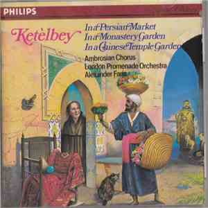 Ketèlbey – Ambrosian Chorus, London Promenade Orchestra, Alexander Faris -  ...