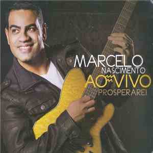 Marcelo Nascimento  - Prosperarei (Ao Vivo)
