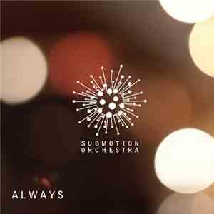 Submotion Orchestra - Always