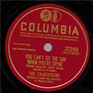 The Charioteers - You Can't See The Sun When You're Cryin' / Open The Door, ...