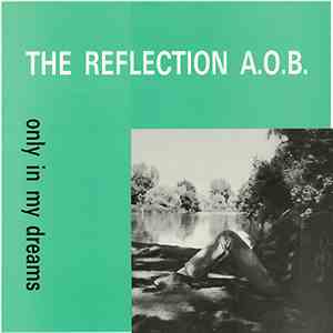 The Reflection A.O.B. - Only In My Dreams