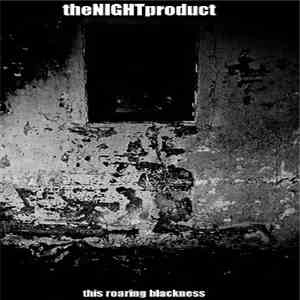 theNIGHTproduct - This Roaring Blackness
