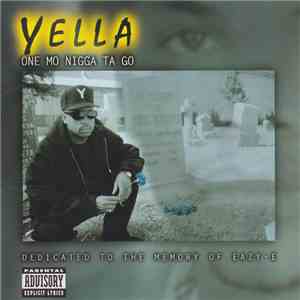 Yella - One Mo Nigga Ta Go - Dedicated To The Memory Of Eazy-E