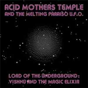 Acid Mothers Temple & The Melting Paraiso U.F.O. - Lord Of The Underground: ...