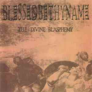 Blessedbethyname - Divine Blasphemy