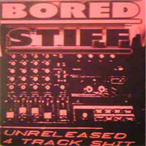 Bored Stiff - Unreleased 4 Track Shit