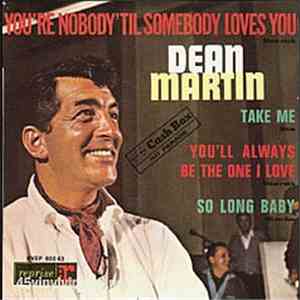 Dean Martin - You're Nobody Til Somebody Loves You