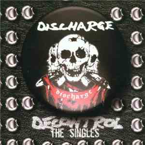 Discharge - Decontrol The Singles