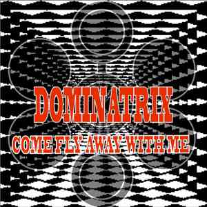 Dominatrix - Come Fly Away With Me