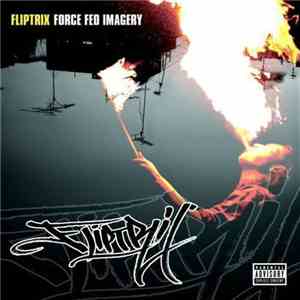 Fliptrix - Force Fed Imagery