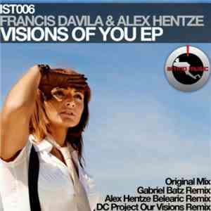 Francis Davila & Alex Hentze - Visions Of You EP