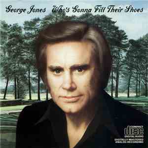 George Jones  - Who's Gonna Fill Their Shoes