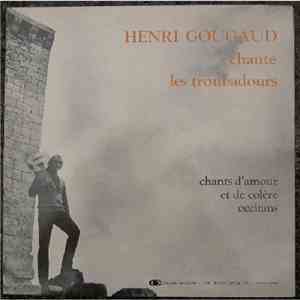 Henri Gougaud - Chante Les Troubadours - Chants D'Amour Et De Colère Occitans