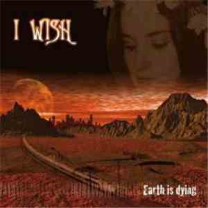I Wish - Earth Is Dying