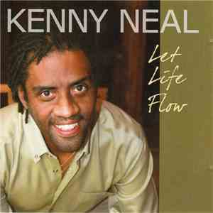 Kenny Neal - Let Life Flow