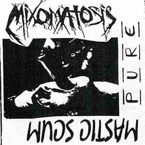 Mastic Scum / Mixomatosis - -