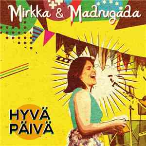 Mirkka & Madrugada - Hyvä Päivä