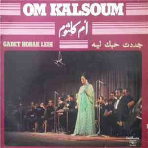 أم كلثوم = Om Kalsoum - جددت حبك ليه = Gadet Hobak Leih