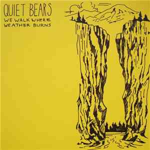 Quiet Bears - We Walk Where Weather Burns