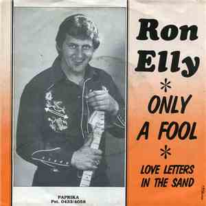 Ron Elly - Only A Fool / Love Letters In The Sand