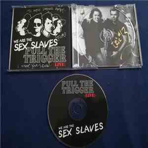 Sex Slaves - Pull The Trigger (Live)