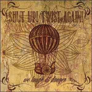 Shut Up! Twist Again! - We Laugh At Danger