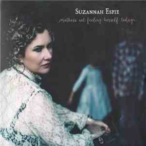 Suzannah Espie - Mother's Not Feeling Herself Today