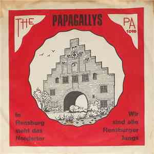 The Papagallys - In Flensburg steht das Nordertor / Wir sind alle Flensburger Jungs