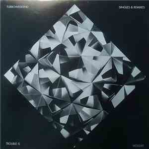 Turboweekend - Singles & Remixes (Trouble Is / Holiday)