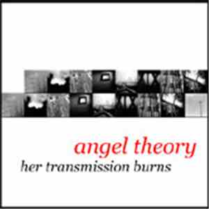 Angel Theory - Her Transmission Burns