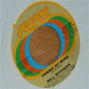 Bill Withers - Friend Of Mine / Lonely Town, Lonely Street