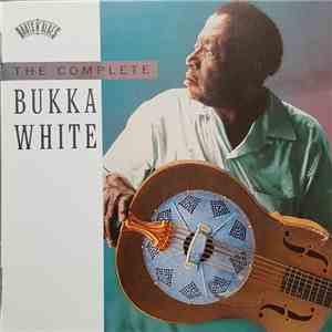 Bukka White - The Complete Bukka White