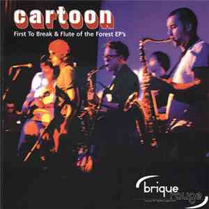 Cartoon - First To Break & Flute Of The Forest EP's