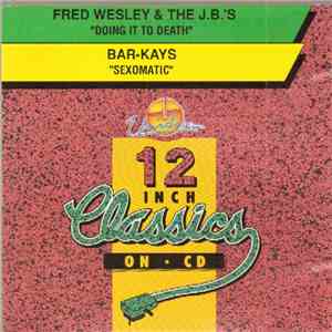 Fred Wesley & The J.B.'s / Bar-Kays - Doing It To Death / Sexomatic
