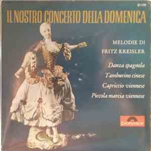 Fritz Kreisler - Il Nostro Concerto Della Domenica Melodie Di Fritz Kreisle ...